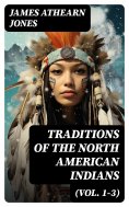 eBook: Traditions of the North American Indians (Vol. 1-3)