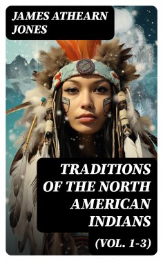eBook: Traditions of the North American Indians (Vol. 1-3)