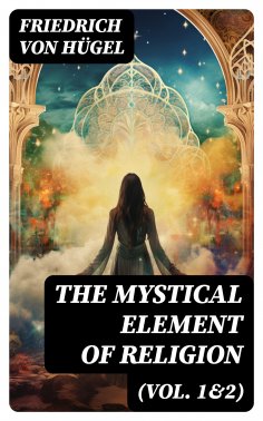 eBook: The Mystical Element of Religion (Vol. 1&2)