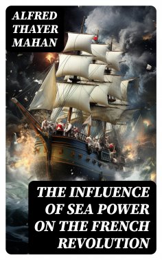 eBook: The Influence of Sea Power on the French Revolution