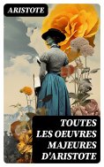 ebook: Toutes les Oeuvres Majeures d'Aristote