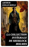 eBook: La Collection Intégrale de Sherlock Holmes