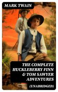 ebook: The Complete Huckleberry Finn & Tom Sawyer Adventures (Unabridged)