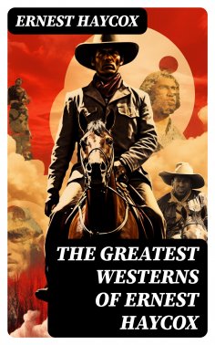 eBook: The Greatest Westerns of Ernest Haycox