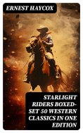 eBook: Starlight Riders Boxed-Set 50 Western Classics in One Edition