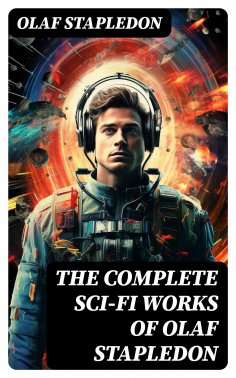 eBook: The Complete Sci-Fi Works of Olaf Stapledon