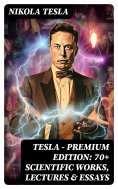 eBook: Tesla - Premium Edition: 70+ Scientific Works, Lectures & Essays