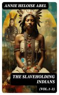 eBook: The Slaveholding Indians (Vol.1-3)