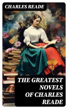 eBook: The Greatest Novels of Charles Reade