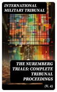 eBook: The Nuremberg Trials: Complete Tribunal Proceedings (V. 4)