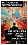 eBook: The Nuremberg Trials: Complete Tribunal Proceedings (V. 9)