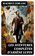 eBook: Les aventures complètes d'Arsène Lupin