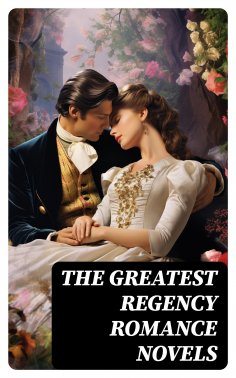 eBook: The Greatest Regency Romance Novels