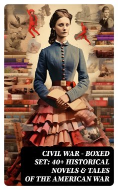 eBook: Civil War - Boxed Set: 40+ Historical Novels & Tales of the American War
