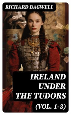 eBook: Ireland under the Tudors (Vol. 1-3)