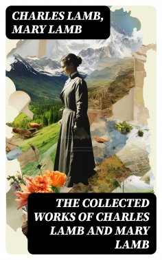 eBook: The Collected Works of Charles Lamb and Mary Lamb