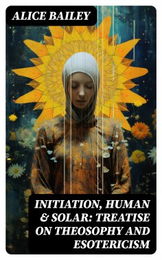 eBook: Initiation, Human & Solar: Treatise on Theosophy and Esotericism