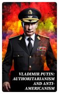 eBook: Vladimir Putin: Authoritarianism and Anti-Americanism