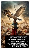 eBook: Land of the Free: The Most Important Legal Documents That Built America We Know Today