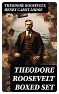 eBook: THEODORE ROOSEVELT Boxed Set