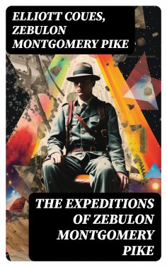 eBook: The Expeditions of Zebulon Montgomery Pike