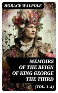 eBook: Memoirs of the Reign of King George the Third (Vol. 1-4)