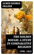 eBook: The Golden Bough: A Study in Comparative Religion (Vol. 1&2)