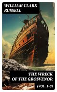 eBook: The Wreck of the Grosvenor (Vol. 1-3)