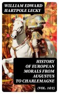 eBook: History of European Morals From Augustus to Charlemagne (Vol. 1&2)