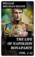 eBook: The Life of Napoleon Bonaparte (Vol. 1-4)