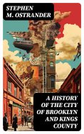 eBook: A History of the City of Brooklyn and Kings County