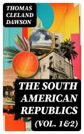 eBook: The South American Republics (Vol. 1&2)