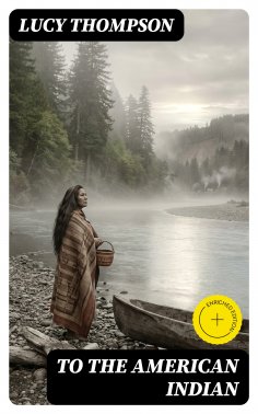 eBook: To the American Indian (Annotated)