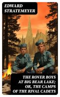 eBook: The Rover Boys at Big Bear Lake; or, The Camps of the Rival Cadets