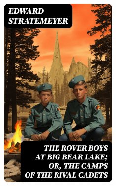 eBook: The Rover Boys at Big Bear Lake; or, The Camps of the Rival Cadets