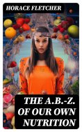 eBook: The A.B.-Z. of our own nutrition