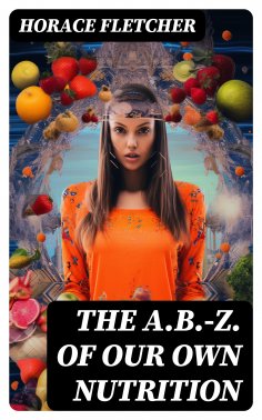 eBook: The A.B.-Z. of our own nutrition