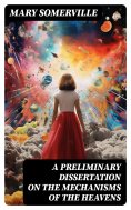 eBook: A Preliminary Dissertation on the Mechanisms of the Heavens