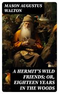 eBook: A Hermit's Wild Friends; or, Eighteen Years in the Woods