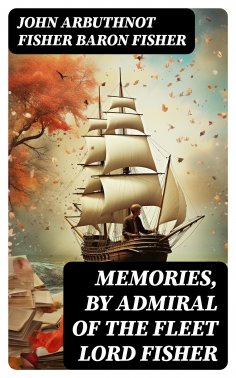 eBook: Memories, by Admiral of the Fleet Lord Fisher