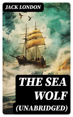 eBook: The Sea Wolf (Unabridged)