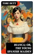eBook: Bianca; or, The Young Spanish Maiden