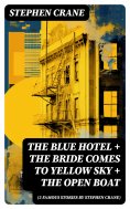 eBook: The Blue Hotel + The Bride Comes to Yellow Sky + The Open Boat (3 famous stories by Stephen Crane)