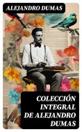 ebook: Colección integral de Alejandro Dumas