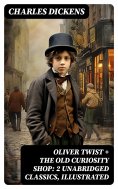 eBook: Oliver Twist + The Old Curiosity Shop: 2 Unabridged Classics, Illustrated