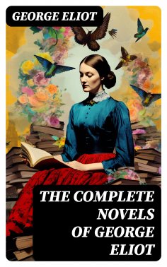 ebook: The Complete Novels of George Eliot