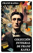 ebook: Colección integral de Franz Kafka