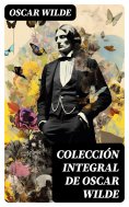 ebook: Colección integral de Oscar Wilde