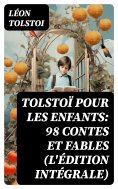 eBook: Tolstoï pour les enfants: 98 Contes et Fables (L'édition intégrale)