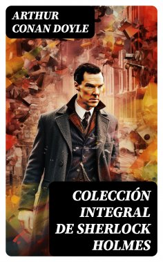 ebook: Colección integral de Sherlock Holmes